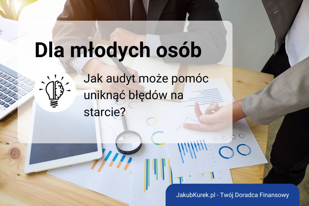Planowanie finansowe dla młodych osób: Jak audyt może pomóc uniknąć błędów na starcie?