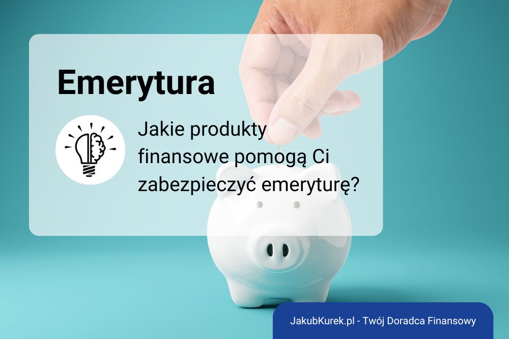 Emerytura a produkty finansowe