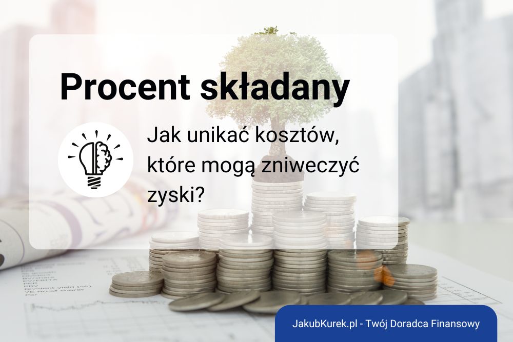Procent składany jak uniknąć pułapek