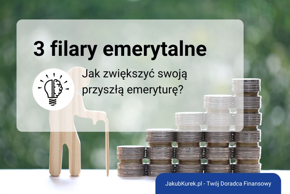 3 filary emerytalne w Polsce – jak prywatne oszczędności mogą uzupełnić Twoją przyszłą emeryturę?