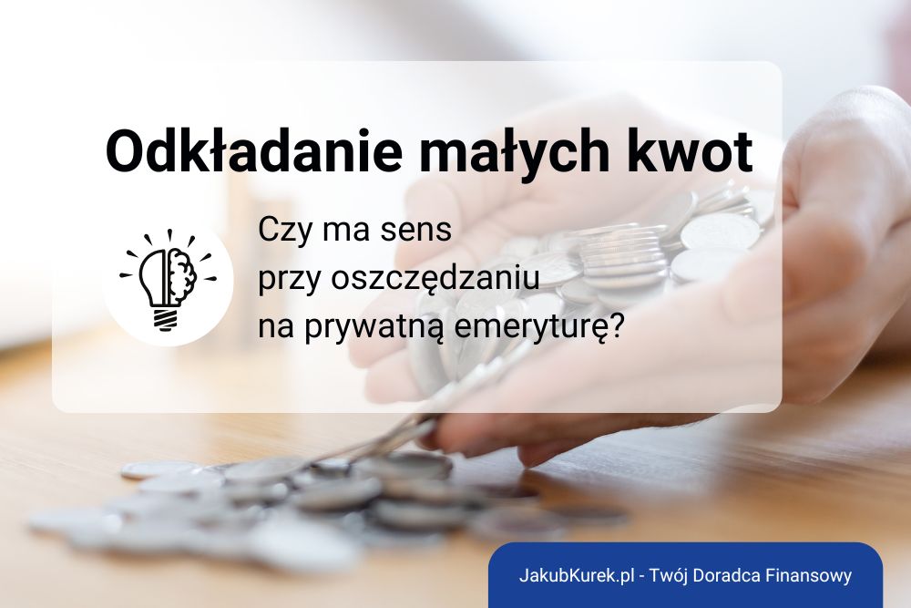 Czy prywatna emerytura jest dla mnie możliwa jeśli mogę wpłacać tylko niewielkie kwoty miesięcznie?