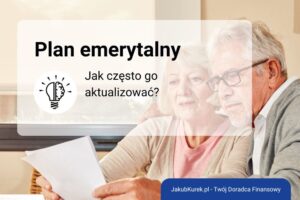 Jak często aktualizować swój plan emerytalny?