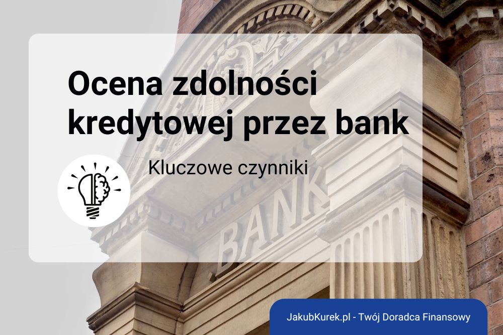 Co wpływa na zdolność kredytową? Kluczowe czynniki oceniane przez banki.