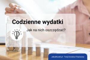 Jak oszczędzać na codziennych wydatkach, nie rezygnując z komfortu życia?