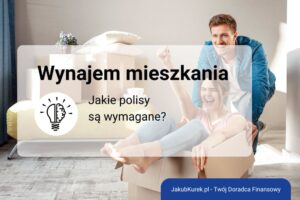 Ubezpieczenie mieszkania a wynajem – jakie polisy są wymagane przez prawo i właściciela?
