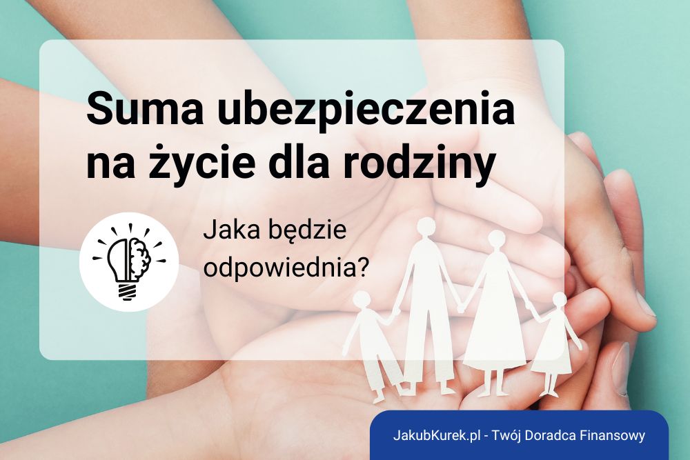 Jak wybrać odpowiednią sumę ubezpieczenia na życie dla swojej rodziny?