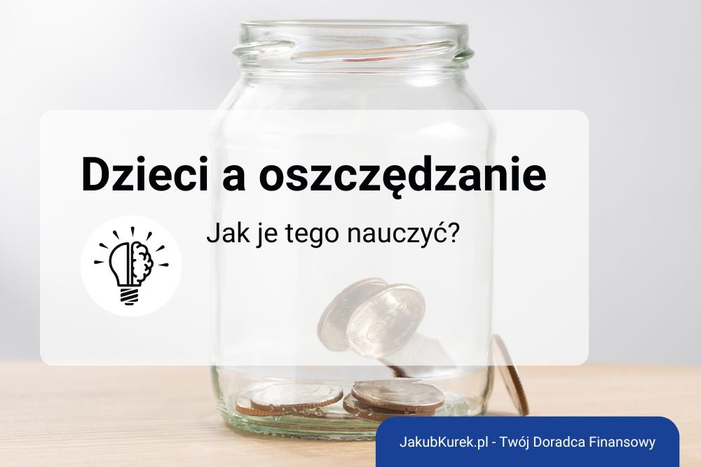 Jak nauczyć dzieci oszczędzania? Praktyczne wskazówki dla rodziców